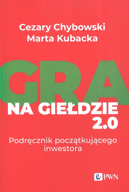 Gra na giełdzie 2.0, Podręcznik początkującego inwestora - Cezary Cybowski, Marta Kubacka