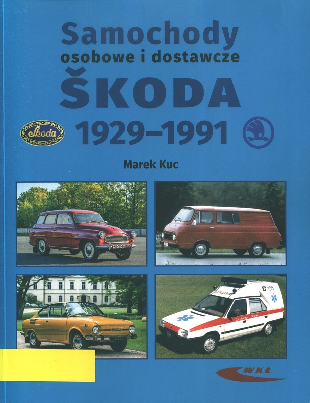 Samochody osobowe i dostawcze Škoda 1929-1991 / Marek Kuc.