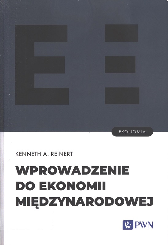 Wprowadzenie do ekonomii międzynarodowej / Kenneth A. Reinert ; przekład Radosław Korda.