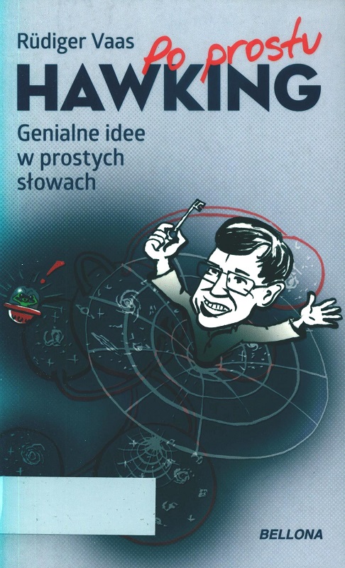 Po prostu Hawking : genialne idee w prostych słowach / Rüdiger Vaas ; ilustracje Gunther Schulz ; przekład Magdalena Jałowiec.