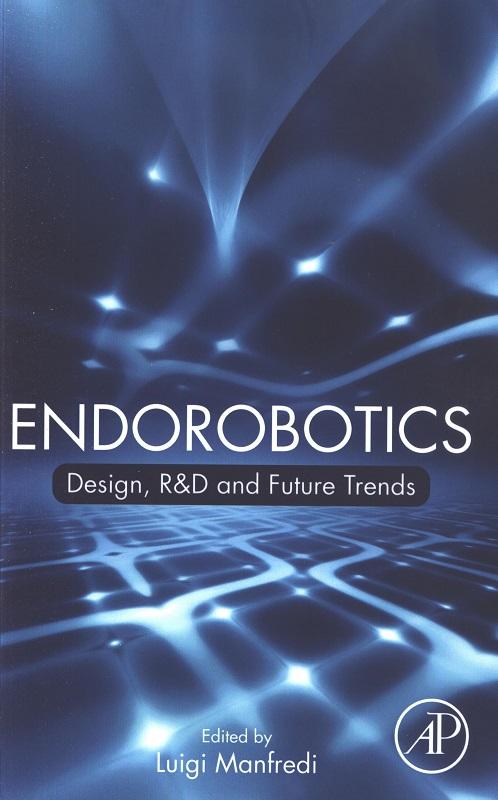 Endorobotics : design, R&D and future trends / edited by Luigi Manfredi.