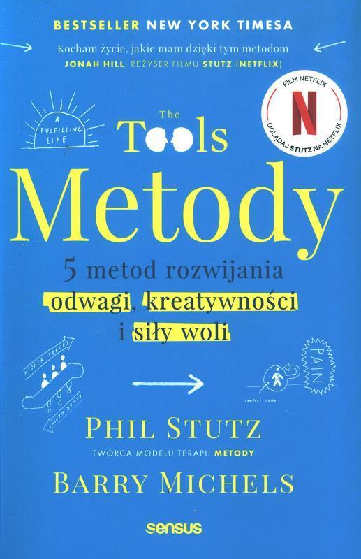 Metody = The tools : 5 metod rozwijania odwagi, kreatywności i siły woli / Phil Stutz, Barry Michels ; przekład: Tomasz F. Misiorek.