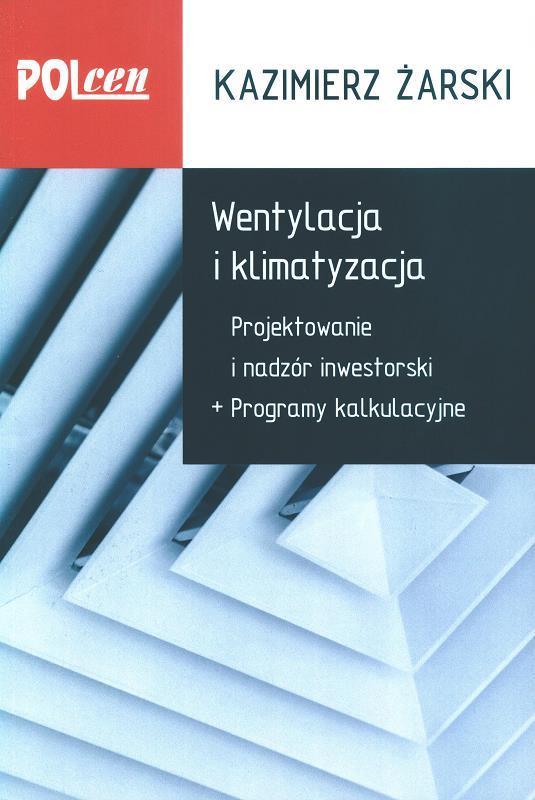 Wentylacja i klimatyzacja : projektowanie i nadzór inwestorski / Kazimierz Żarski.