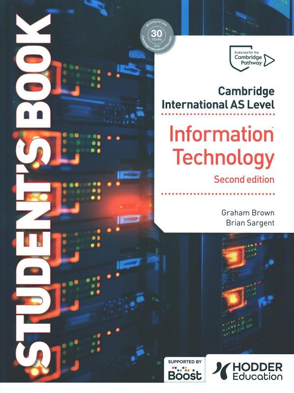 Cambridge international AS level information technology : student's book / Graham Brown, Brian Sargent.