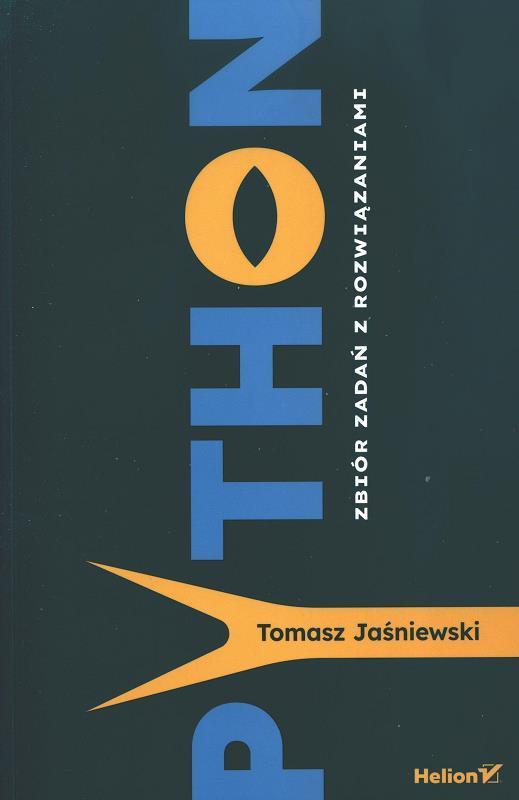 Python : zbiór zadań z rozwiązaniami / Tomasz Jaśniewski.