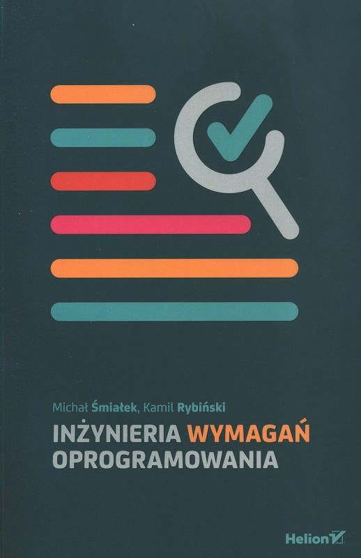 Inżynieria wymagań oprogramowania / Michał Śmiałek, Kamil Rybiński.