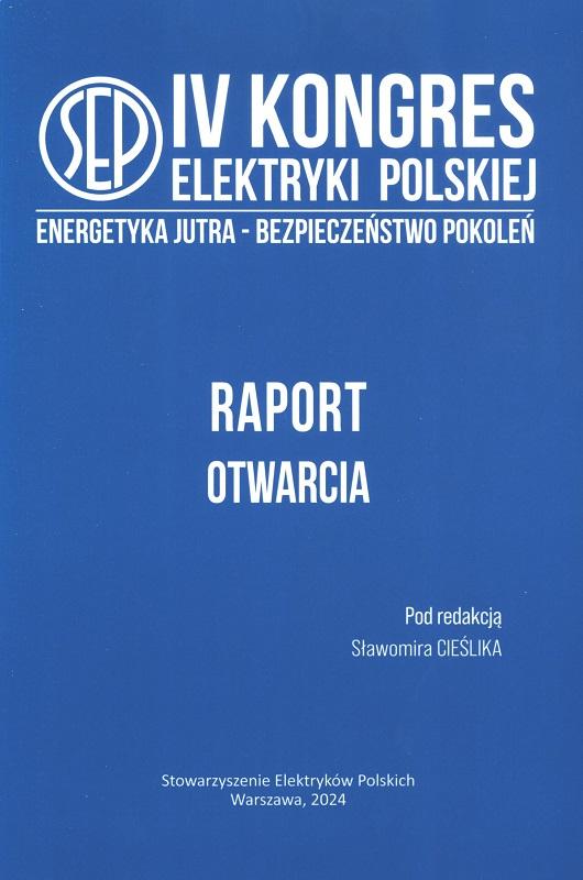 Raport otwarcia IV Kongresu Elektryki Polskiej / pod redakcją Sławomira Cieślika, Stowarzyszenie Elektryków Polskich.