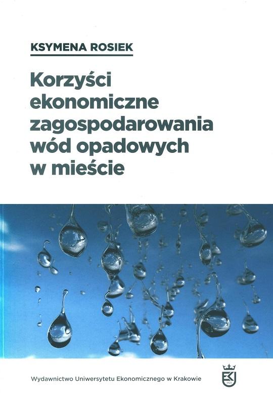 Korzyści ekonomiczne zagospodarowania wód opadowych w mieście / Ksymena Rosiek.