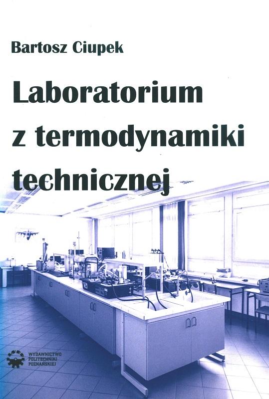 Laboratorium z termodynamiki technicznej / Bartosz Ciupek.