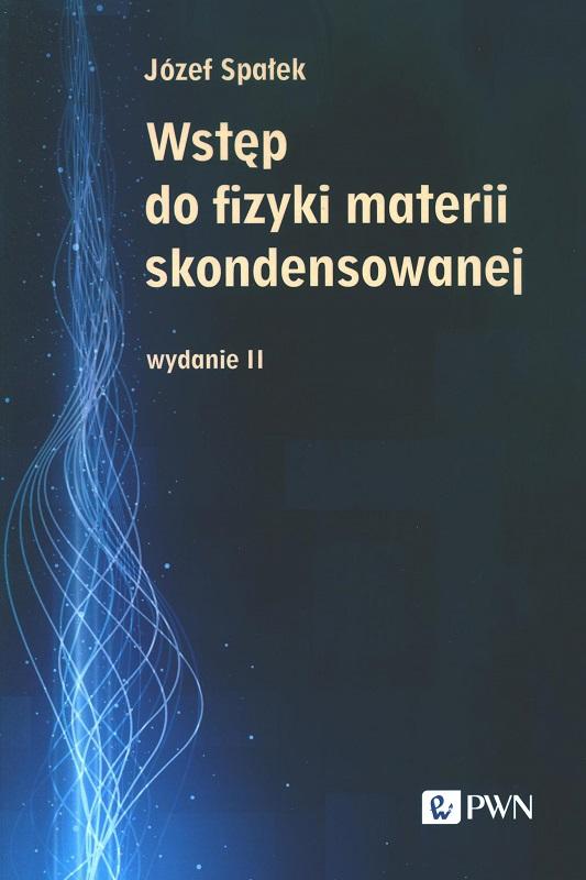 Wstęp do fizyki materii skondensowanej / Józef Spałek.