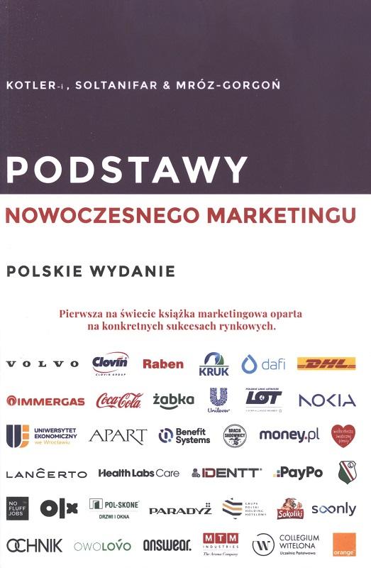 Podstawy nowoczesnego marketingu : zarządzanie marketingowe XXI wieku i nie tylko / Philip Kotler, Sadia Kibria, Mariusz Soltanifar, Barbara Mróz-Gorgoń.