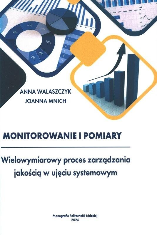 Monitorowanie i pomiary : wielowymiarowy proces zarządzania jakością w ujęciu systemowym / Anna Walaszczyk, Joanna Mnich.