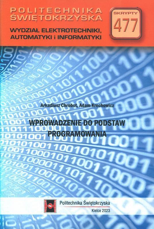 Wprowadzenie do podstaw programowania / Arkadiusz Chrobot, Adam Krechowicz.