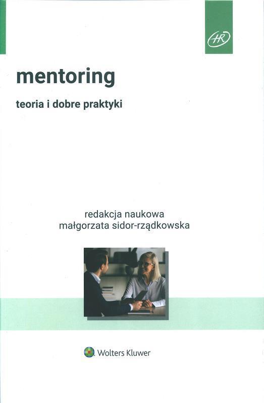 Mentoring : teoria i dobre praktyki / redakcja naukowa Małgorzata Sidor-Rządkowska.