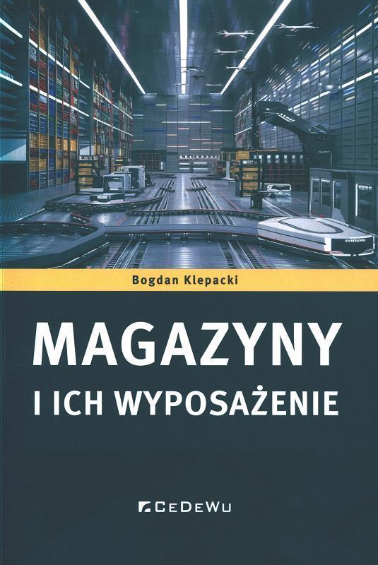 Magazyny i ich wyposażenie / Bogdan Klepacki.