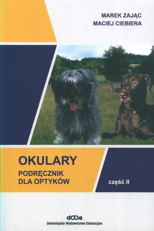 Okulary : podręcznik dla optyków. Cz. 2 / Marek Zając, Maciej Ciebiera.