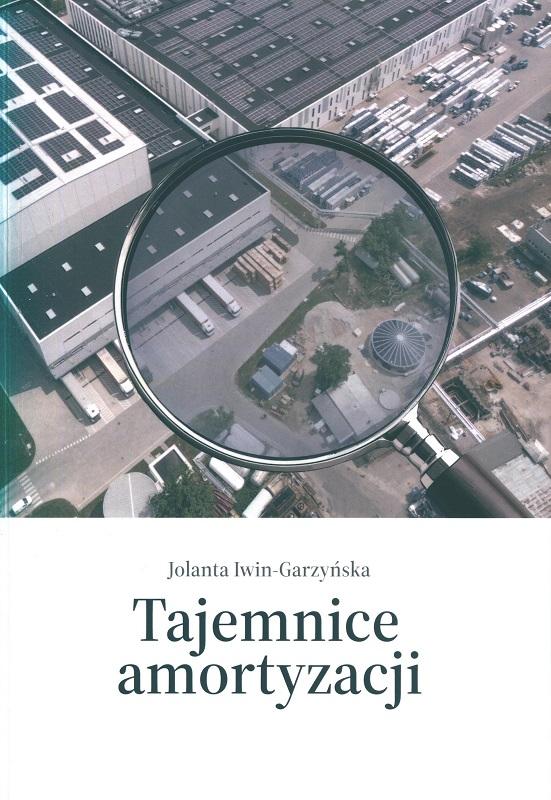 Tajemnice amortyzacji / Jolanta Iwin-Garzyńska ; Uniwersytet Szczeciński.
