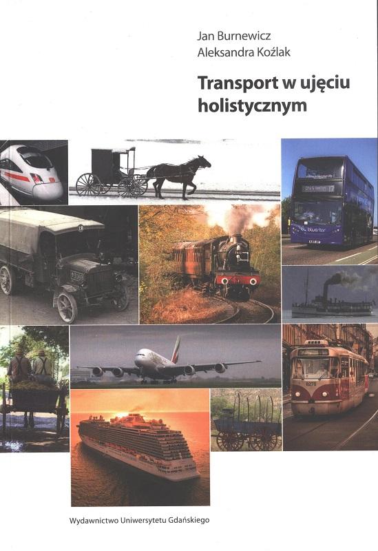 Transport w ujęciu holistycznym / Jan Burnewicz, Aleksandra Koźlak.
