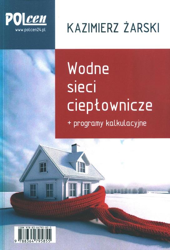 Wodne sieci ciepłownicze : + programy kalkulacyjne / Kazimierz Żarski.