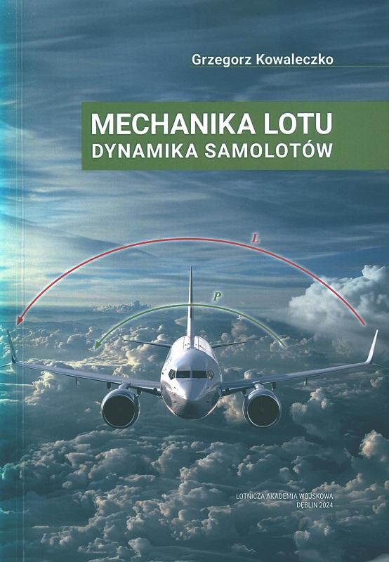 Mechanika lotu : dynamika samolotów / Grzegorz Kowaleczko.