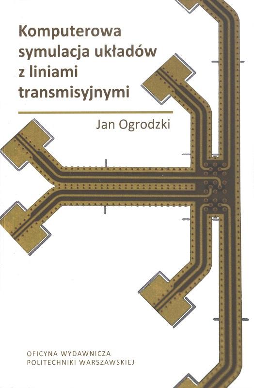 Komputerowa symulacja układów z liniami transmisyjnymi / Jan Ogrodzki.
