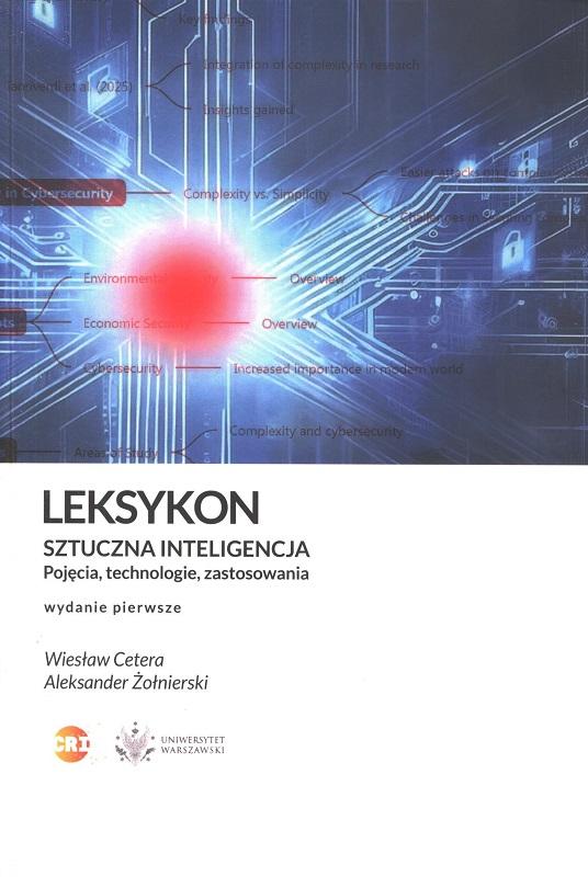 Leksykon sztucznej inteligencji : pojęcia, technologie, zastosowania / Wiesław Cetera, Aleksander Żołnierski.