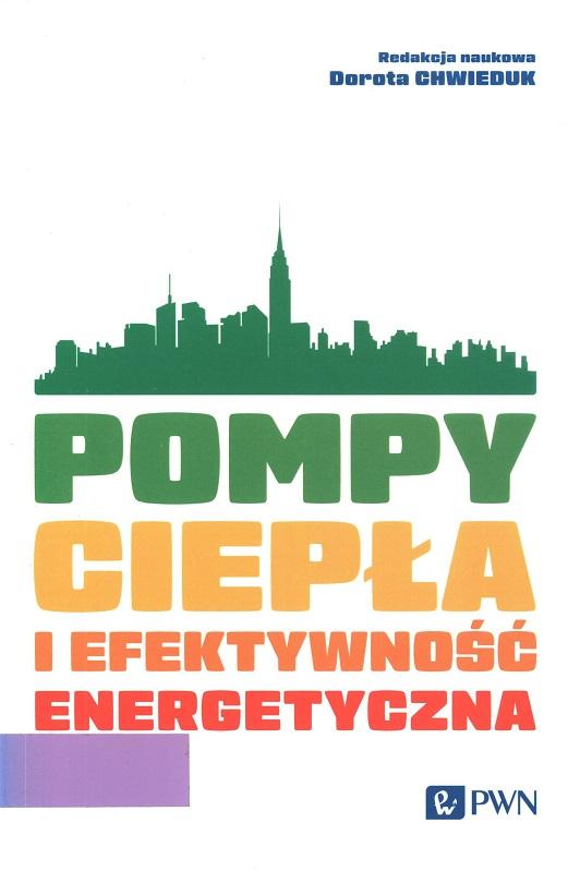 Pompy ciepła i efektywność energetyczna / Dorota Chwieduk.
