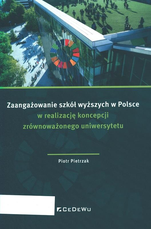 Zaangażowanie szkół wyższych w Polsce w realizację koncepcji zrównoważonego uniwersytetu / Piotr Pietrzak.