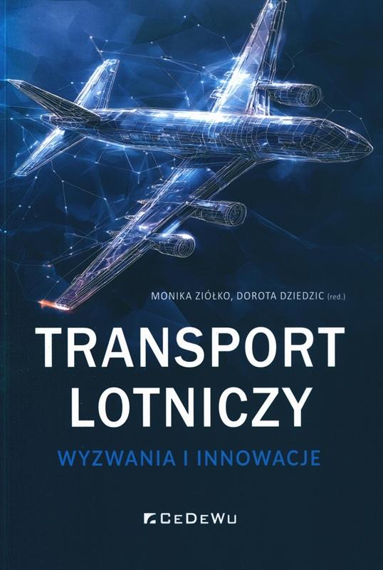 Transport lotniczy : wyzwania i innowacje / Monika Ziółko, Dorota Dziedzic (red.).