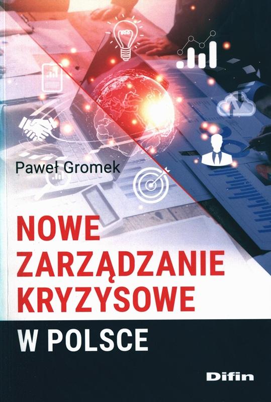 Nowe zarządzanie kryzysowe w Polsce / Paweł Gromek.