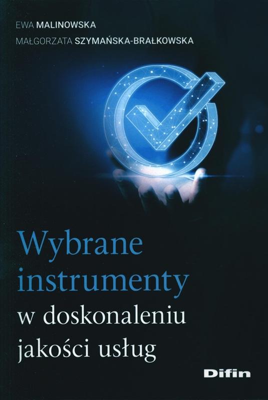 Wybrane instrumenty w doskonaleniu jakości usług / Ewa Malinowska, Małgorzata Szymańska-Brałkowska.