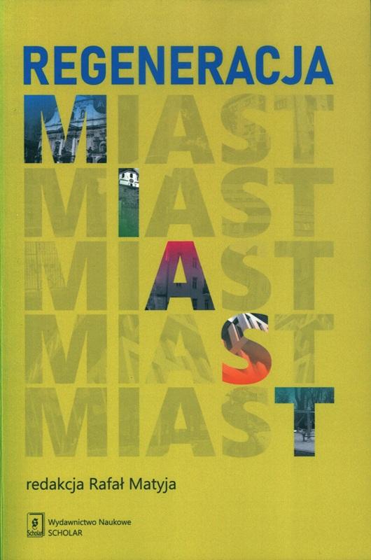 Regeneracja miast / redakcja Rafał Matyja.