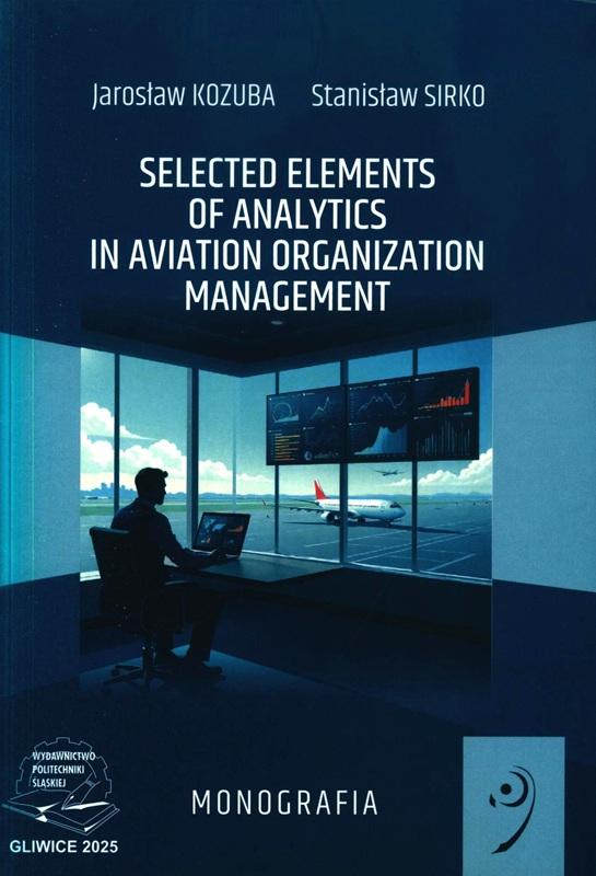 Selected elements of analytics in aviation organization management / Jarosław Kozuba, Stanisław Sirko. 