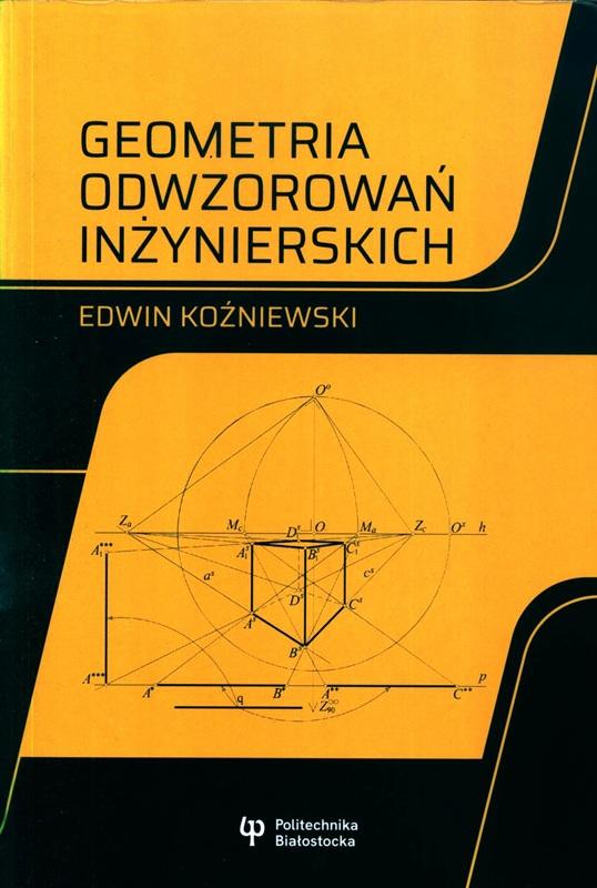 Geometria odwzorowań inżynierskich / Edwin Koźniewski. 