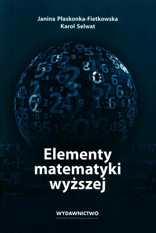 Elementy matematyki wyższej / Janina Płaskonka-Fietkowska, Karol Selwat. 