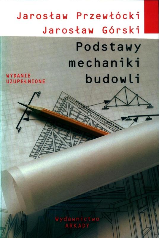 Podstawy mechaniki budowli / Jarosław Przewłócki, Jarosław Górski. 