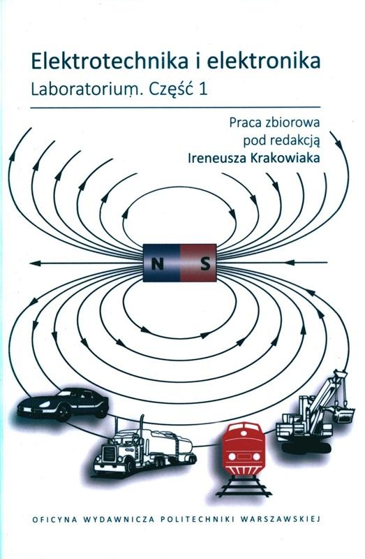 Elektrotechnika i elektronika : laboratorium : praca zbiorowa. Cz. 1 / pod redakcją Ireneusza Krakowiaka.