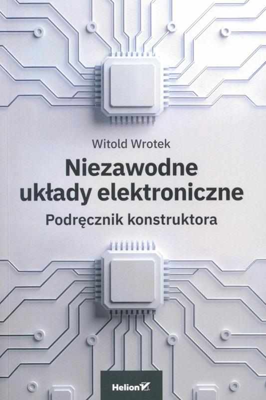 Niezawodne układy elektroniczne : podręcznik konstruktora / Witold Wrotek.