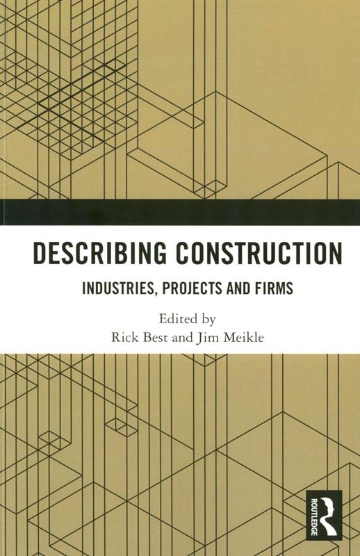 Describing construction : industries, projects and firms / edited by Rick Best and Jim Meikle.