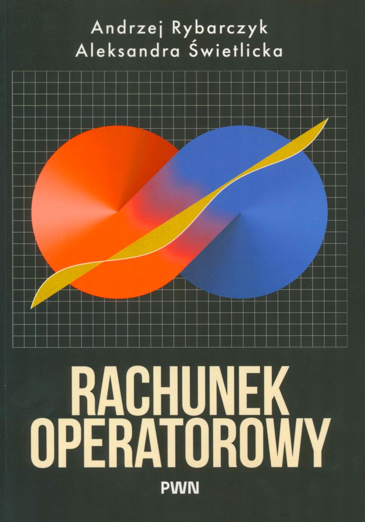 Rachunek operatorowy / Andrzej Rybarczyk, Aleksandra Świetlicka.